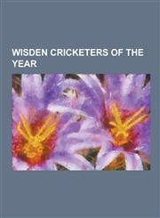 Wisden Cricketers of the Year Donald Bradman, Richie Benaud, Brian Lara, Sachin Tendulkar, W. G. Grace, Ian Botham, Muttiah Muralitharan, Curtly AMB,1230706720,9781230706726