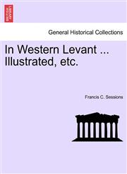 In Western Levant ... Illustrated, etc.,1241523061,9781241523060