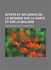 Effets Et Influence de La Musique Sur La Sante Et Sur La Maladie,1153505428,9781153505420