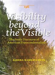 Visibility beyond the Visible The Poetic Discourse of American Transcendentalism,9042035560,9789042035560