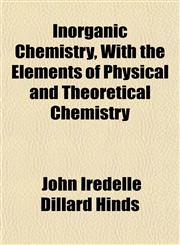 Inorganic Chemistry, With the Elements of Physical and Theoretical Chemistry,1151475394,9781151475398