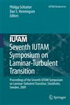 Seventh IUTAM Symposium on Laminar-Turbulent Transition Proceedings of the Seventh IUTAM Symposium on Laminar-Turbulent Transition, Stockholm, Sweden, 2009,9400731167,9789400731165