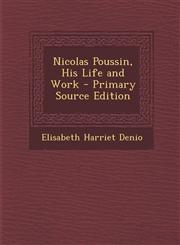 Nicolas Poussin, His Life and Work - Primary Source Edition,1289510695,9781289510695