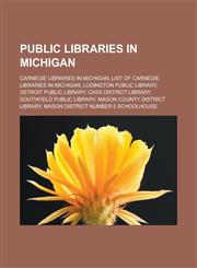 Public Libraries in Michigan Carnegie Libraries in Michigan, List of Carnegie Libraries in Michigan, Ludington Public Library,1156694817,9781156694817