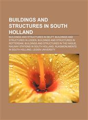 Buildings and structures in South Holland Buildings and structures in Delft, Buildings and structures in Leiden,1156991013,9781156991015