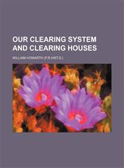 Our clearing system and clearing houses,1153430770,9781153430777