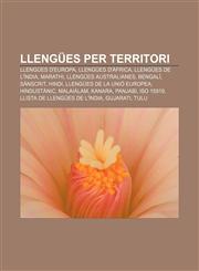 Llengües per territori Llengües d'Europa, Llengües d'Àfrica, Llengües de l'Índia, Marathi, Llengües australianes, Bengalí, Sànscrit, Hindi,1232748862,9781232748861