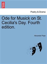 Ode for Musick on St. Cecilia's Day. Fourth edition.,1241031924,9781241031923