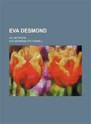 Eva Desmond; Or, Mutation,1459070925,9781459070929