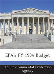 EPA's FY 1984 Budget,1288664877,9781288664870