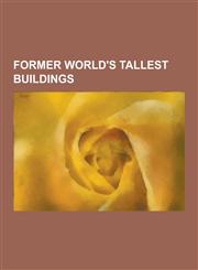 Former World's Tallest Buildings Eiffel Tower, Great Pyramid of Giza, Willis Tower, Empire State Building, Cologne Cathedral, Chrysler Building, Petr,1230495029,9781230495026