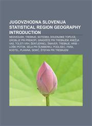 Jugovzhodna Slovenija statistical region geography Introduction Medvedjek, Trebnje, Soteska, Dolenjske Toplice, Groblje pri Prekopi,1233288482,9781233288489