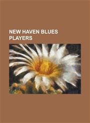 New Haven Blues Players Bert Weeden, Billy Lush (Baseball), Billy Taylor (1880s Pitcher), Bill Carrick, Bill Crowley (Baseball), Bill Friel, B,1230791221,9781230791227