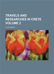 Travels and researches in Crete Volume 2,1232269859,9781232269854