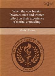 When the vow breaks Divorced men and women reflect on their experience of marital counseling.,1243663715,9781243663719