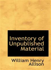 Inventory of Unpublished Material,1117293556,9781117293554
