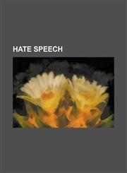 Hate Speech Belgian Anti-Racism Law, Hate Speech Laws in Australia, Hate Speech Laws in Canada, Hate Speech Laws in France, Hate S,1230783652,9781230783659
