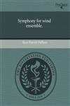 Symphony for wind ensemble.,1243534850,9781243534859