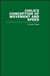 RLE: Piaget: Child's Conception of Movement and Speed,0415402220,9780415402224