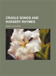 Cradle songs and nursery rhymes,1130307964,9781130307962