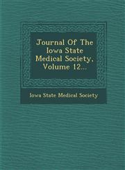 Journal of the Iowa State Medical Society, Volume 12...,1249969336,9781249969334