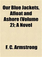 Our Blue Jackets, Afloat and Ashore (Volume 2); A Novel,1153085461,9781153085465