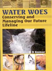 Water Woes Conserving and Managing Our Future Lifeline,8170354404,9788170354406