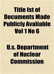 Title Ist of Documents Made Publicly Avaliable Vol 1 No 6,1154872297,9781154872293