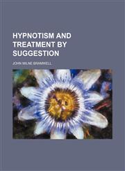 Hypnotism and Treatment by Suggestion,1459085744,9781459085749