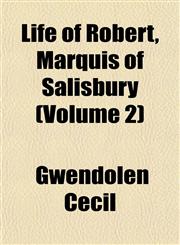 Life of Robert, Marquis of Salisbury (Volume 2),1152384384,9781152384385