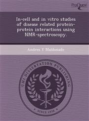 In-cell and in vitro studies of disease related protein-protein interactions using NMR-spectroscopy.,1249909228,9781249909224