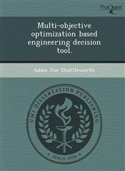 Multi-objective optimization based engineering decision tool.,1249867029,9781249867029