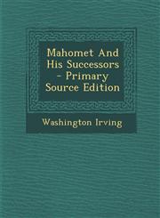Mahomet and His Successors - Primary Source Edition,1294660012,9781294660019
