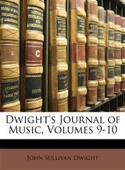 Dwight's Journal of Music, Volumes 9-10,1146037341,9781146037341