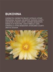 Bukovina Chernivtsi, Chernivtsi Oblast, Hutsuls, Lothar Rădăceanu, Suceava, Ion Nistor, Suceava County, Gheorghe Flondor, Seret, Voroneţ Monastery, Szekelys of Bukovina, Léon d'Ymbault, Gura Humorului, Putna Monastery,1156414210,9781156414217