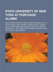 State University of New York at Purchase Alumni Moby, Regina Spektor, Wesley Snipes, Melissa Leo, TV on the Radio, Josh Hartnett, Imani Coppola, Stan,1155587324,9781155587325