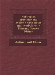 Norwegian Grammar and Reader With Notes and Vocabulary - Primary Source Edition,1294791672,9781294791676