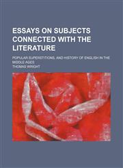 Essays on subjects connected with the literature; popular superstitions, and history of English in the middle ages,1150064625,9781150064623