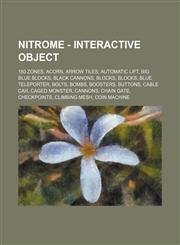 Nitrome - Interactive Object 180 Zones, Acorn, Arrow Tiles, Automatic Lift, Big Blue Blocks, Black Cannons, Blocks, Blocks, Blue Teleporter, Bolts, Bombs, Boosters, Buttons, Cable Car, Caged Monster, Cannons, Chain Gate, Checkpoints, Climbing Mesh,1234653125,9781234653125