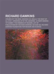 Richard Dawkins Viruses of the Mind, Dawkins vs. Gould, The Root of All Evil?, Growing Up in the Universe, Ultimate Boeing 747 gambit,1156679818,9781156679814