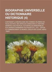 Biographie Universelle Ou Dictionnaire Historique; Contenant La Negrologie Des Hommes Celebres de Tous Les Pays, Des Articles Consacres A L'Histoire G,1153530619,9781153530613