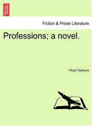 Professions; a novel.,1241576777,9781241576776