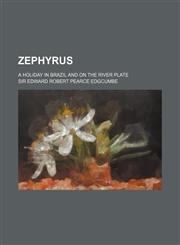 Zephyrus; A Holiday in Brazil and on the River Plate,1151543942,9781151543943