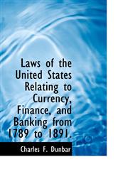 Laws of the United States Relating to Currency, Finance, and Banking from 1789 to 1891.,111652905X,9781116529050