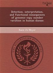 Detection, interpretation, and functional consequences of genomic copy number variation in human disease.,1249033489,9781249033486