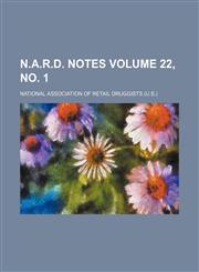 N.A.R.D. notes Volume 22, no. 1,1130434818,9781130434811