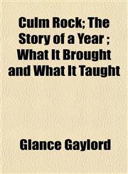 Culm Rock; The Story of a Year ; What It Brought and What It Taught,1150341505,9781150341502