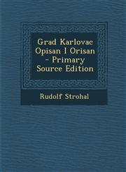 Grad Karlovac Opisan I Orisan - Primary Source Edition,1294656015,9781294656012