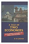 A Tale of Two Economies Development Dynamics of India and Malaysia 1st Edition,8186772022,9788186772027