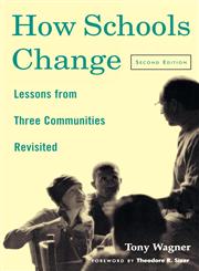 How Schools Change Lessons from Three Communities Revisited 2nd Edition,0415927633,9780415927635